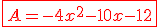\red\fbox{A=-4x^2-10x-12}